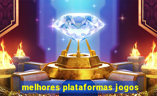 melhores plataformas jogos